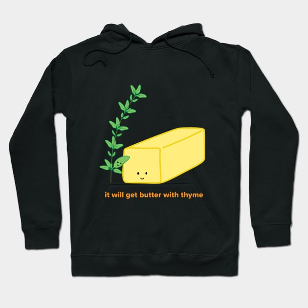 It will get Butter with Thyme | by queenie's cards Hoodie by queenie's cards